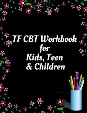 TF CBT Workbook for Kids, Teen and Children