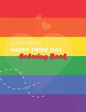 Love Wins Coloring Book: LGBT Coloring Book For Adults, For Pride Day and Valentine's Day, Containing 36 Design Pictures, Art to Stress Reliving, Colo