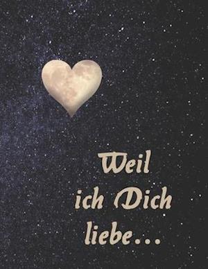 Weil ich Dich liebe