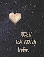 Weil ich Dich liebe