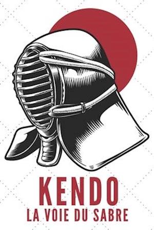 Kendo La Voie Du Sabre