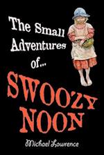 The Small Adventures of Swoozy Noon