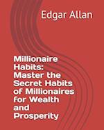 Millionaire Habits: Master the Secret Habits of Millionaires for Wealth and Prosperity 