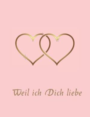 Weil ich Dich liebe