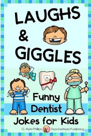 Dentist Jokes for Kids: Toothy Q&A Jokes, Knock-knock Jokes, and Tongue Twisters