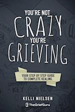 You're Not Crazy, You're Grieving