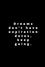 Dreams don't have expiration dates, keep going.