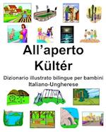 Italiano-Ungherese All'aperto/Kültér Dizionario illustrato bilingue per bambini