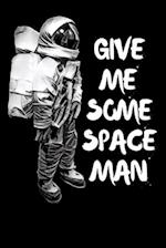 Give Me Some Space Man