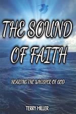 THE SOUND OF FAITH: HEARING THE WHISPER OF GOD 