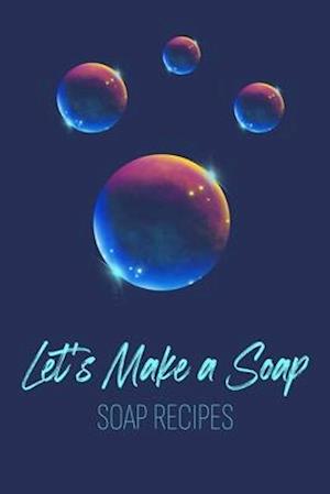 Let's Make a Soap. Soap Recipes