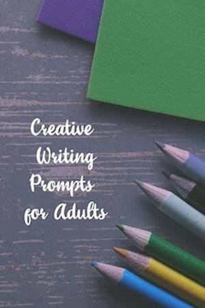 Creative Writing Prompts for Adults