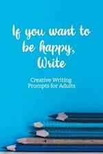 If you want to be happy, Write