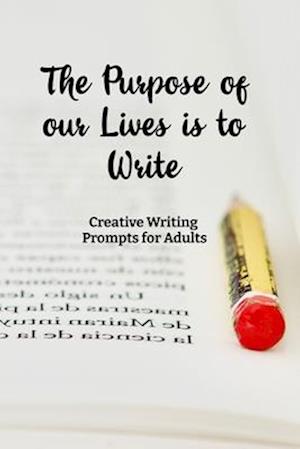 The Purpose of our Lives is to Write