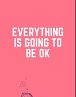 Everything is going to be ok