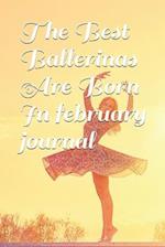 The Best Ballerinas Are Born In february journal