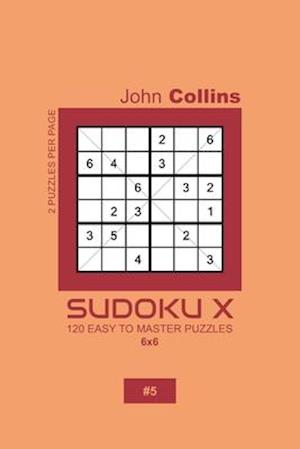 Sudoku X - 120 Easy To Master Puzzles 6x6 - 5