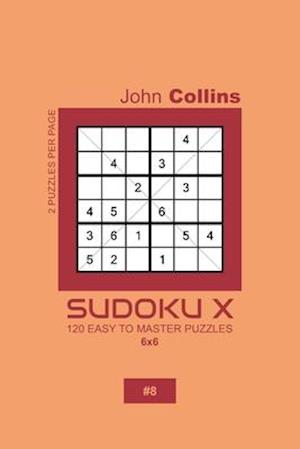 Sudoku X - 120 Easy To Master Puzzles 6x6 - 8