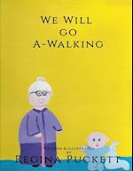 We Will Go A-Walking