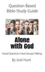 Question-based Bible Study Guide -- Alone With God