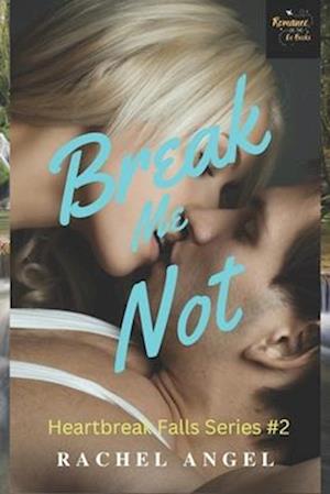 Break Me Not: A RH Dark High School Bully Romance (Heartbreak Falls Book 2)