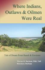 Where Indians, Outlaws & Oilmen Were Real