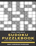 Train Your Brain Sudoku Puzzlebook Slove Each Sudoku Puzzle If Yo Can 200 Various Puzzles