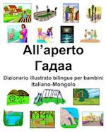 Italiano-Mongolo All'aperto/&#1043;&#1072;&#1076;&#1072;&#1072; Dizionario illustrato bilingue per bambini