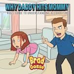 Why Daddy Hits Mommy: Kid's Guide To Understanding Alcoholism 