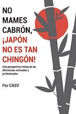 No Mames Cabrón, ¡japón No Es Tan Chingón!