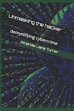 Unmasking the hacker: demystifying cybercrime 