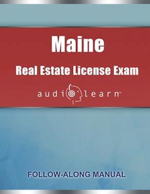 Maine Real Estate License Exam AudioLearn: Complete Audio Review for the Real Estate License Examination in Maine!