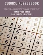 SUDOKU PUZZLEBOOK SLOVE EACH SUDOKU PUZZLE IF YOU CAN TRAIN YOUR BRAIN 200 Various Puzzles