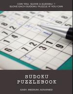 Can You Slove a Sudoku ? Slove Each Sudoku Puzzle If You Can Sudoku Puzzlebook Easy Medium Advanced