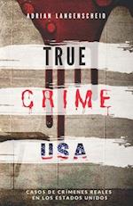 TRUE CRIME USA - Casos de crímenes reales en los Estados Unidos - Adrian Langenscheid
