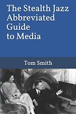 The Stealth Jazz Abbreviated Guide to Media