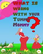 what Is Wrong With Your Tummy Mommy?