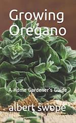 Growing Oregano: A Home Gardener's Guide 