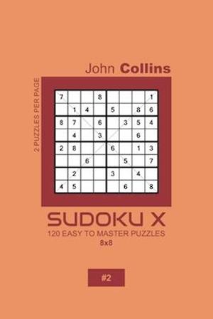 Sudoku X - 120 Easy To Master Puzzles 8x8 - 2