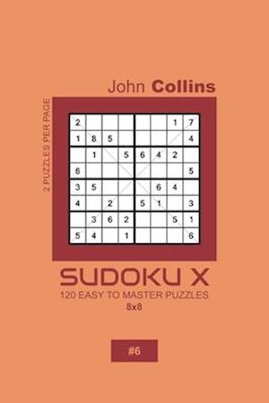 Sudoku X - 120 Easy To Master Puzzles 8x8 - 6