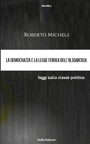 La democrazia e la legge ferrea dell'oligarchia. Saggi sulla classe politica