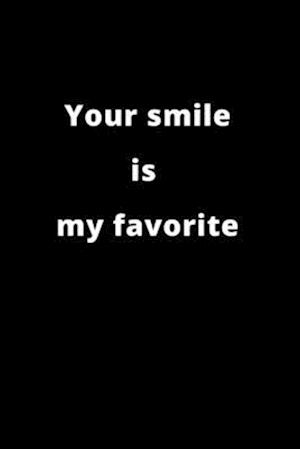 Your smile is my favorite