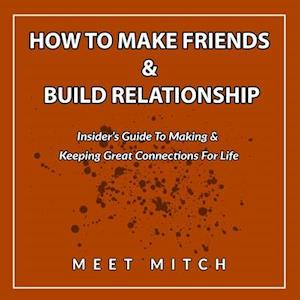 How to Make Friends & Build Relationships