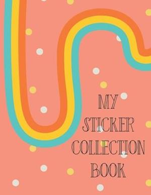 My Sticker Collection Book: Organize Your Favorite Stickers By Category | Collecting Album for Boys and Girls