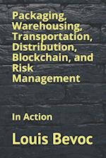 Packaging, Warehousing, Transportation, Distribution, Blockchain, and Risk Management: In Action 