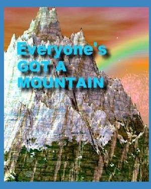 Everyone's Got a Moutain