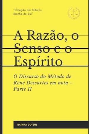 A Razão, o Senso e o Espírito