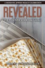 Revealed: The Passover Seder Haggadah: A Messianic Jewish Pesach Celebration 