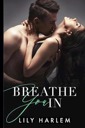 Breathe You In: A Breathtaking Emotional Page Turner with a Twist