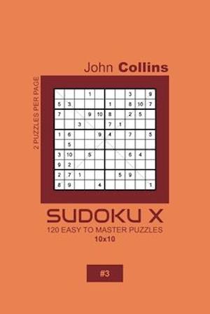 Sudoku X - 120 Easy To Master Puzzles 10x10 - 3